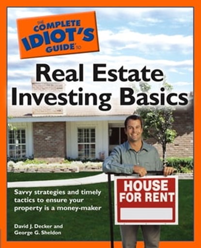 The Complete Idiot's Guide to Real Estate Investing Basics, David J. Decker ; George G. Sheldon - Ebook - 9780241882290