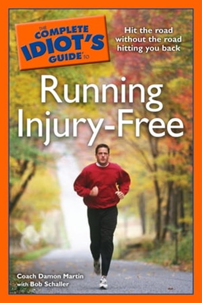 The Complete Idiot's Guide to Running Injury-Free, Bob Schaller ; Coach Damon Martin - Ebook - 9780241882993