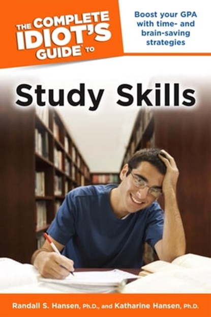 The Complete Idiot's Guide to Study Skills, Randall S. Hansen PhD - Ebook - 9780241883280