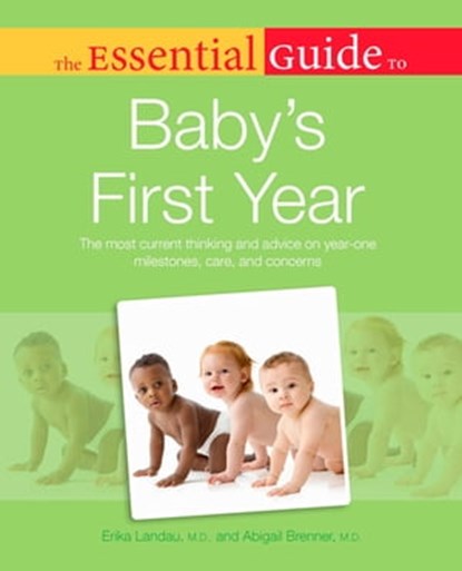 The Essential Guide to Baby's First Year, Abigail Brenner M.D. ; Erika Landau M.D. - Ebook - 9780241884690