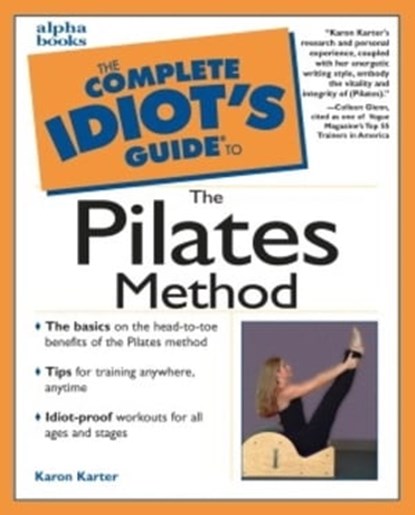 The Complete Idiot's Guide to the Pilates Method, Karon Karter - Ebook - 9780241885697