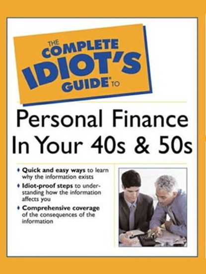 The Complete Idiot's Guide to Personal Finance in Your 40's & 50's, Sarah Fisher ; Susan Shelly - Ebook - 9780241885727