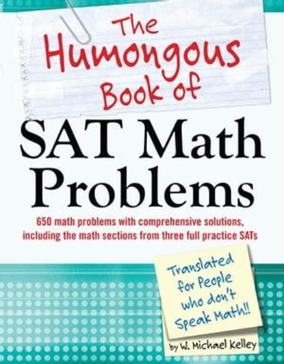 The Humongous Book of SAT Math Problems, W. Michael Kelley - Ebook - 9780241886601