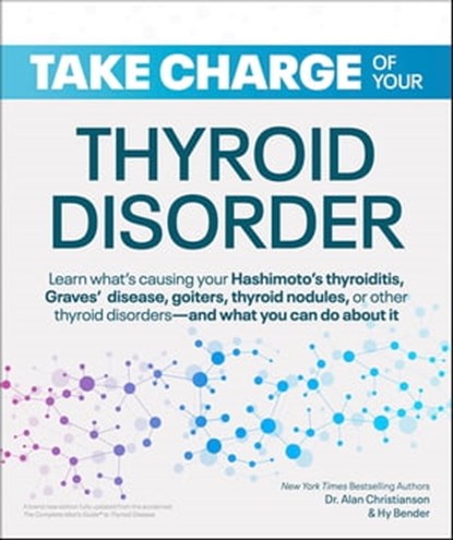 Take Charge of Your Thyroid Disorder, Dr Alan Christianson ; Hy Bender - Ebook - 9780241888827