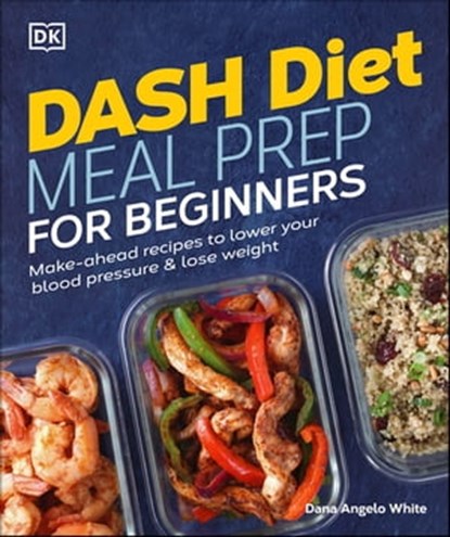Dash Diet Meal Prep for Beginners, Dana Angelo White - Ebook - 9780241889213
