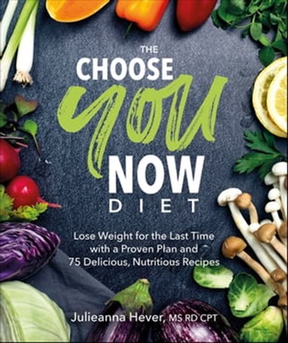 The Choose You Now Diet, Julieanna Hever - Ebook - 9780241889244