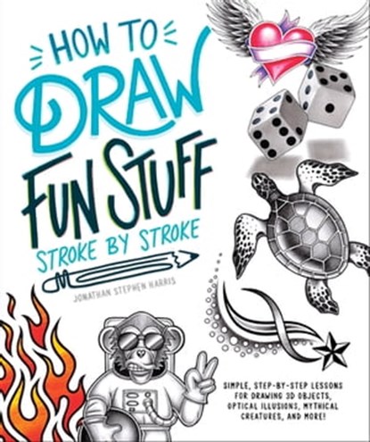 How to Draw Fun Stuff Stroke-by-Stroke, Jonathan Stephen Harris - Ebook - 9780241889299