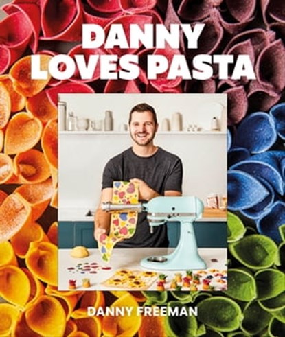 Danny Loves Pasta, Author Danny Freeman - Ebook - 9780241889787