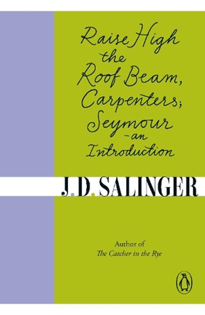 Raise High the Roof Beam, Carpenters; Seymour - an Introduction, J. D. Salinger - Paperback - 9780241950463