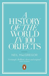 A History of the World in 100 Objects - Dr Neil MacGregor - 9780241951774