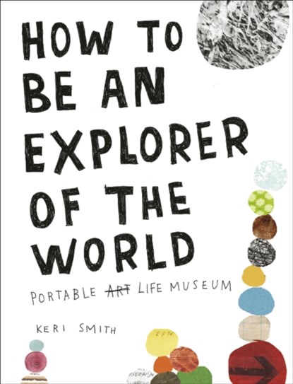 How to be an Explorer of the World, Keri Smith - Paperback - 9780241953884