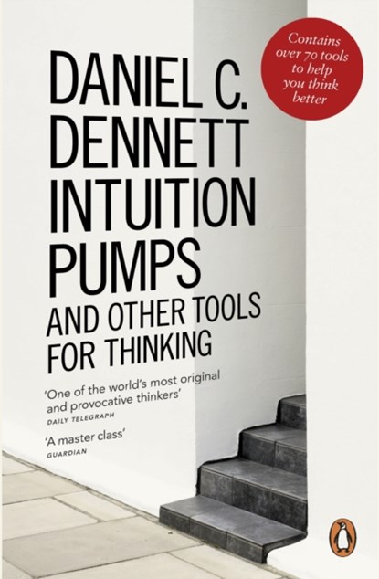 Intuition Pumps and Other Tools for Thinking, Daniel C. Dennett - Paperback - 9780241954621