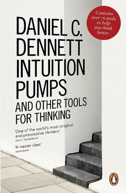 Intuition Pumps and Other Tools for Thinking, Daniel C. Dennett - Paperback - 9780241954621