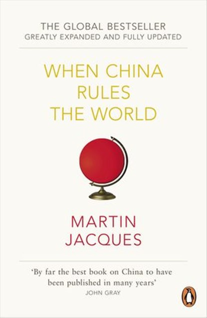 When China Rules The World, Martin Jacques - Ebook - 9780241956939