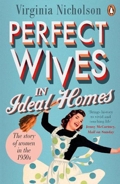 Perfect Wives in Ideal Homes, Virginia Nicholson - Paperback - 9780241958049