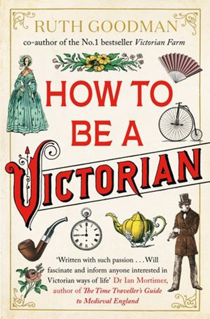 How to be a Victorian, Ruth Goodman - Ebook - 9780241958346
