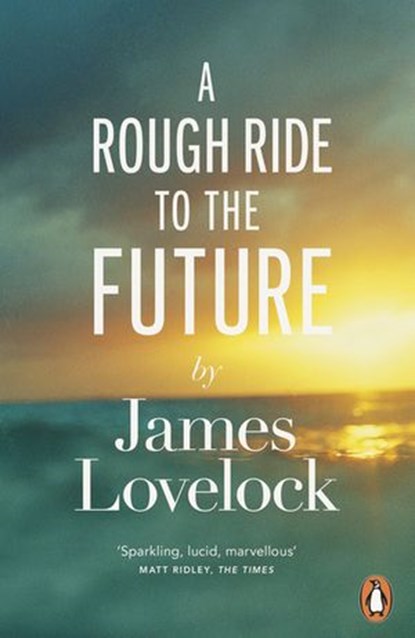 A Rough Ride to the Future, James Lovelock - Ebook - 9780241961421