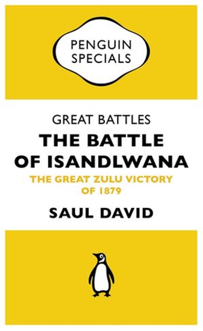 Great Battles: The Battle of Isandlwana, Saul David - Ebook - 9780241962398