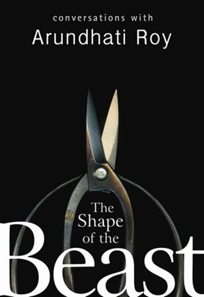 The Shape of the Beast, Arundhati Roy - Ebook - 9780241964194