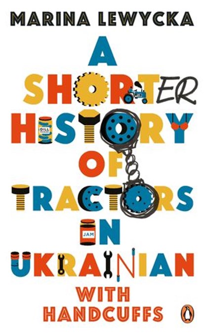 A Shorter History of Tractors in Ukrainian with Handcuffs, Marina Lewycka - Ebook - 9780241966327