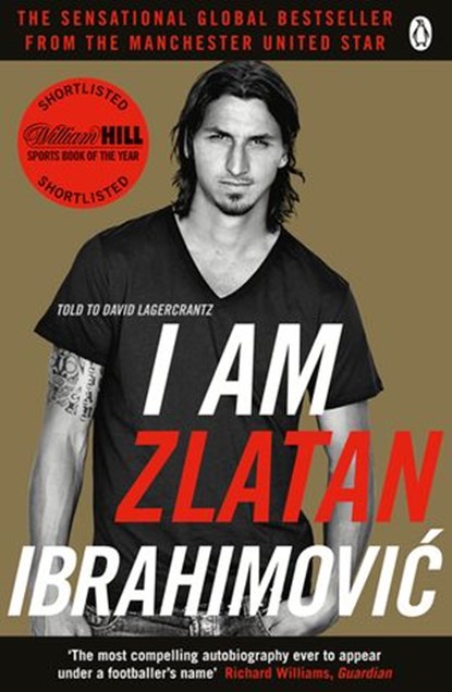 I Am Zlatan Ibrahimovic, Zlatan Ibrahimovic - Ebook - 9780241966846