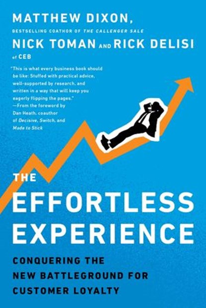 The Effortless Experience, Matthew Dixon ; Nicholas Toman ; Rick DeLisi - Ebook - 9780241967928