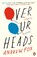 Over Our Heads, Andrew Fox - Paperback - 9780241968956