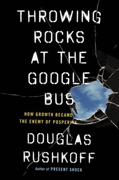 Throwing Rocks at the Google Bus, Douglas Rushkoff - Ebook - 9780241970201