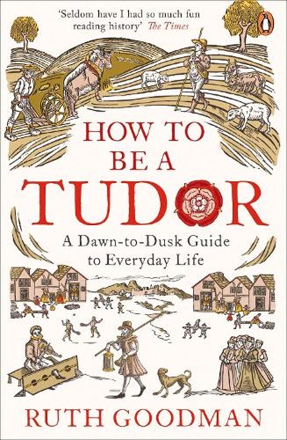 How to be a Tudor, Ruth Goodman - Paperback - 9780241973714