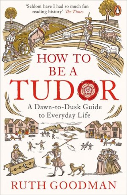 How to be a Tudor, Ruth Goodman - Ebook - 9780241973721