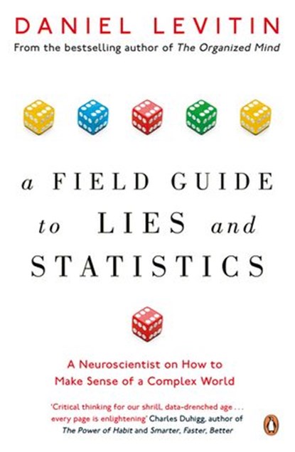 A Field Guide to Lies and Statistics, Daniel Levitin - Ebook - 9780241974865
