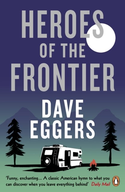Heroes of the Frontier, Dave Eggers - Paperback - 9780241979044