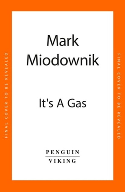 It's a Gas, Mark Miodownik - Ebook - 9780241985601