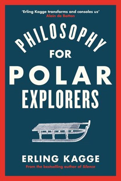 Philosophy for Polar Explorers, Erling Kagge - Ebook - 9780241986790