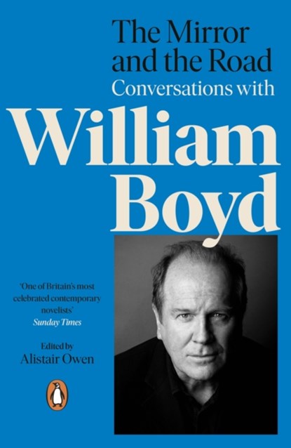 The Mirror and the Road: Conversations with William Boyd, Alistair Owen ; William Boyd - Paperback - 9780241987339