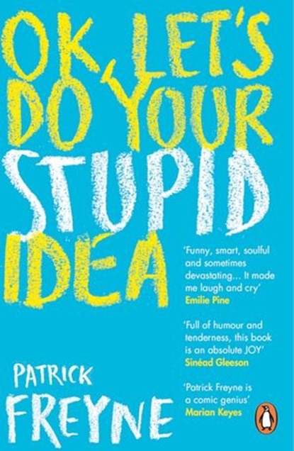 OK, Let's Do Your Stupid Idea, Patrick Freyne - Ebook - 9780241988190
