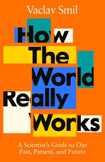 How the World Really Works, Vaclav Smil - Ebook - 9780241989685