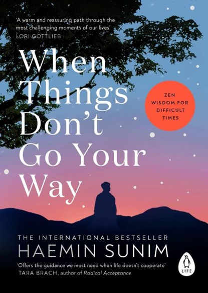 When Things Don’t Go Your Way, Haemin Sunim - Paperback - 9780241989951