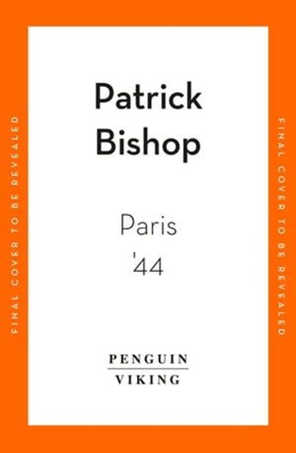 Paris '44, Patrick Bishop - Ebook - 9780241991558