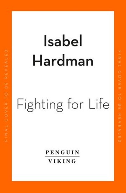 Fighting for Life, Isabel Hardman - Ebook - 9780241991879