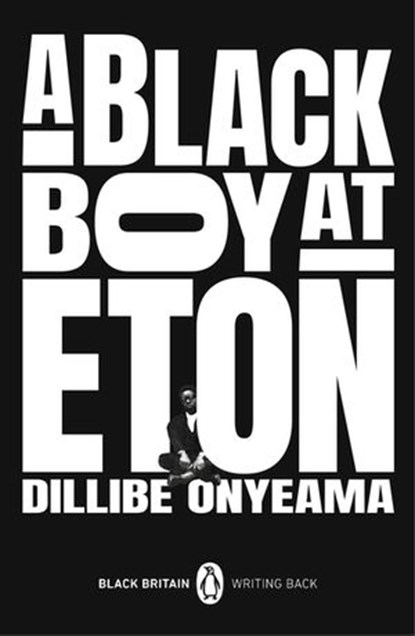 A Black Boy at Eton, Dillibe Onyeama - Ebook - 9780241993835