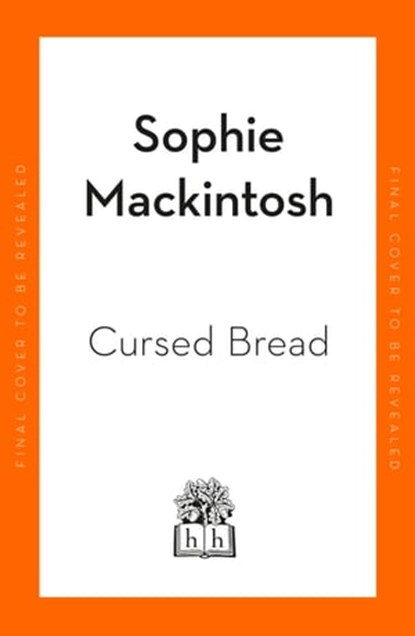 Cursed Bread, Sophie Mackintosh - Ebook - 9780241993910