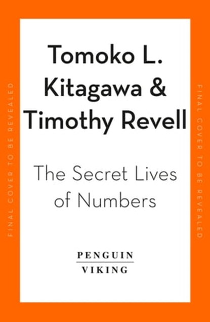 The Secret Lives of Numbers, Kate Kitagawa ; Timothy Revell - Ebook - 9780241994368