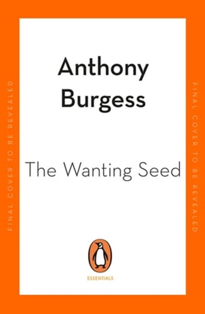 The Wanting Seed, Anthony Burgess - Ebook - 9780241997383