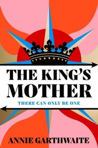 The King’s Mother, Annie Garthwaite - Ebook - 9780241998670
