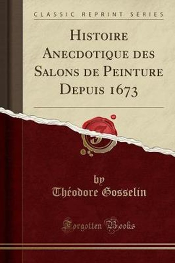 Gosselin, T: Histoire Anecdotique des Salons de Peinture Dep