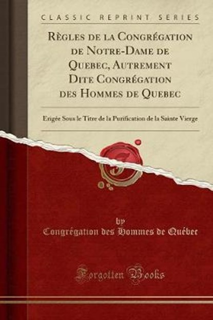Québec, C: Règles de la Congrégation de Notre-Dame de Quebec, QUÉBEC,  Congrégation Des Hommes De - Paperback - 9780243911226