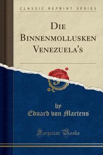 Martens, E: Binnenmollusken Venezuela's (Classic Reprint), MARTENS,  Eduard Von - Paperback - 9780243912834