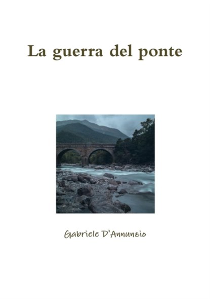 La guerra del ponte, Gabriele D'Annunzio - Paperback - 9780244026745