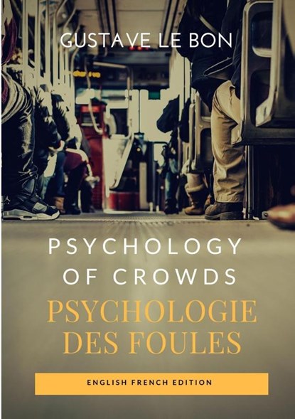 Psychology of Crowds / Psychologie des foules (English French Edition), Gustave Le Bon - Paperback - 9780244368005